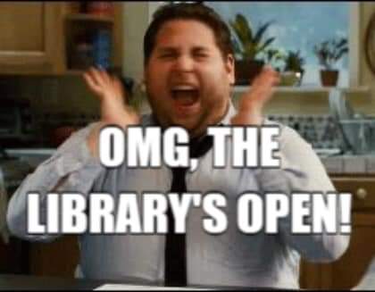 OMG - THE LIBRARY'S OPEN 