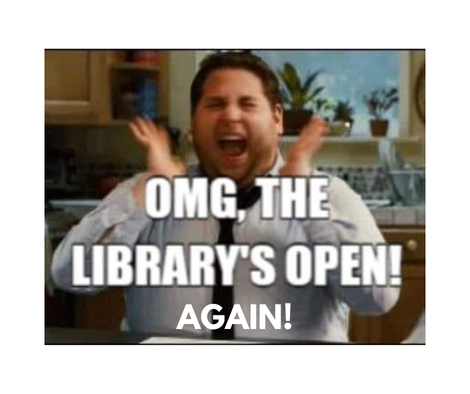 Image of 1 person, excited and clapping.  Text: OMG, THE LIBRARY'S OPEN! AGAIN!
